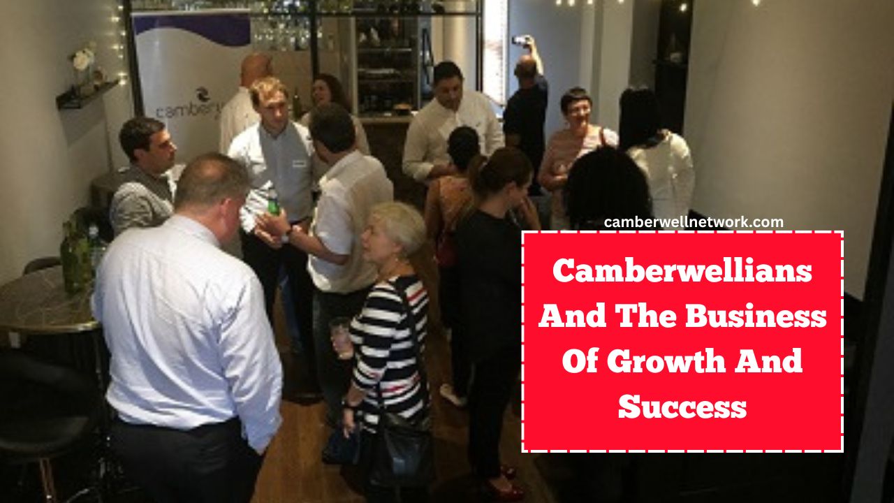Camberwellians And The Business Of Growth And Success