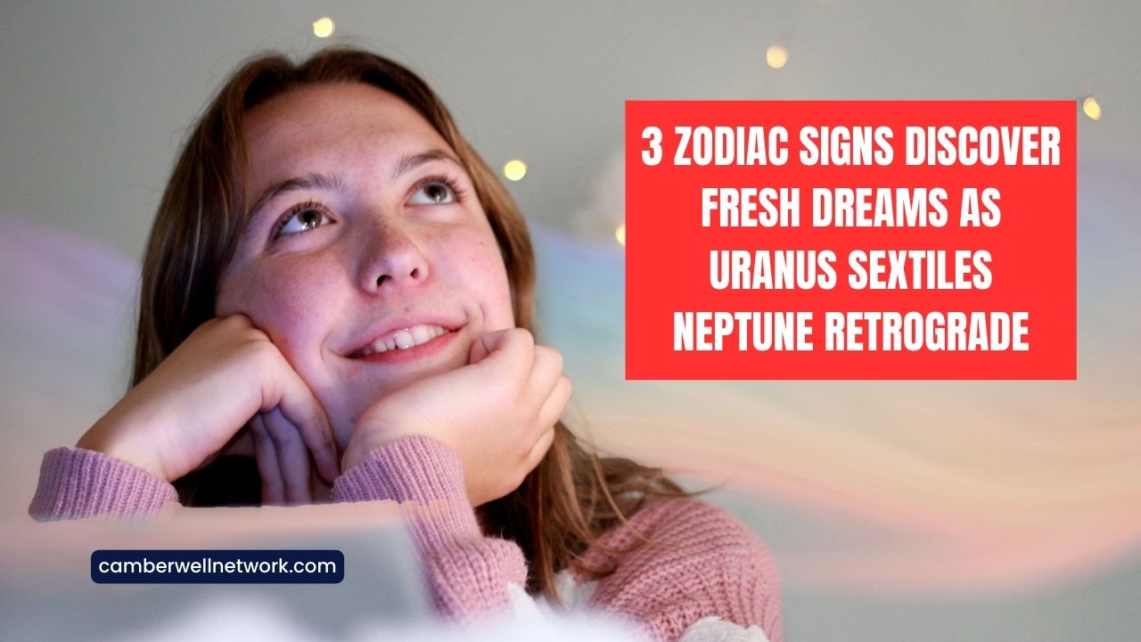 3 Zodiac Signs Discover Fresh Dreams As Uranus Sextiles Neptune Retrograde