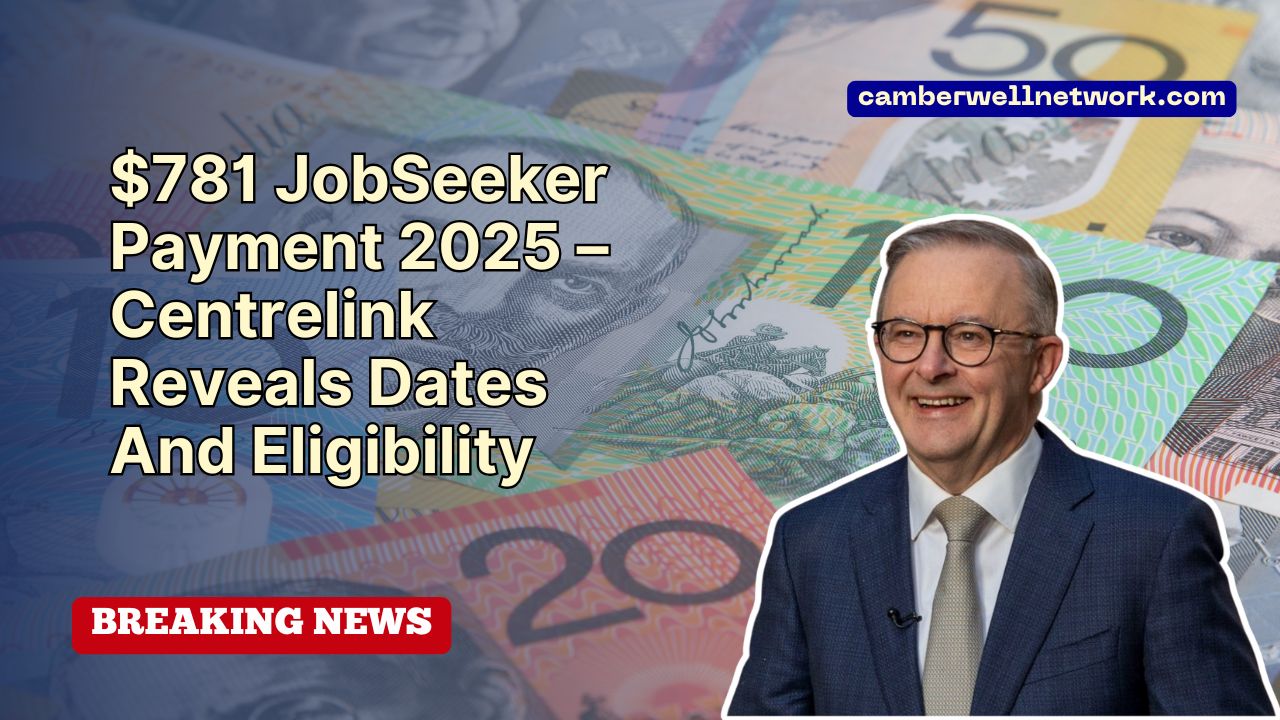 $781 JobSeeker Payment 2025 – Centrelink Reveals Dates And Eligibility