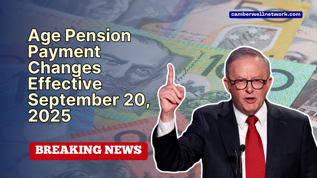 Age Pension Payment Changes Effective September 20, 2025 – What Retirees Need To Know