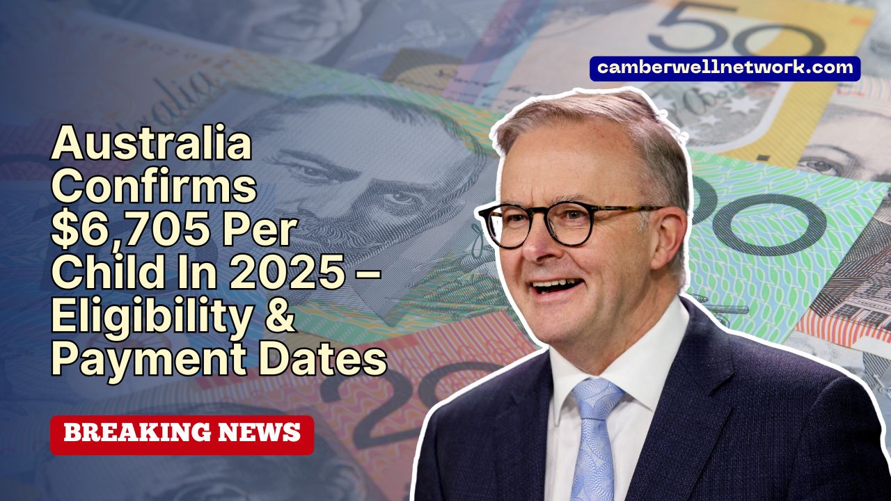Australia Confirms $6,705 Per Child In 2025 – Eligibility & Payment Dates
