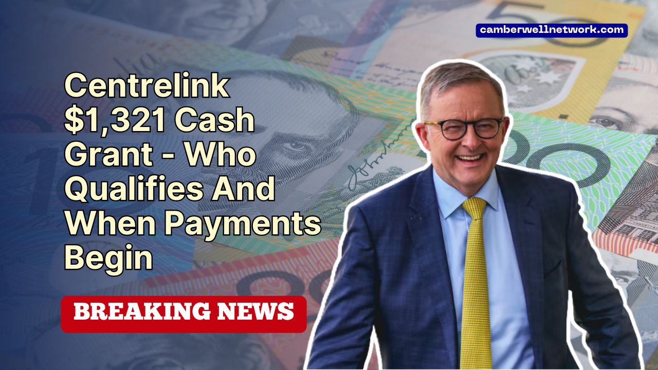 Centrelink $1,321 Cash Grant - Who Qualifies And When Payments Begin