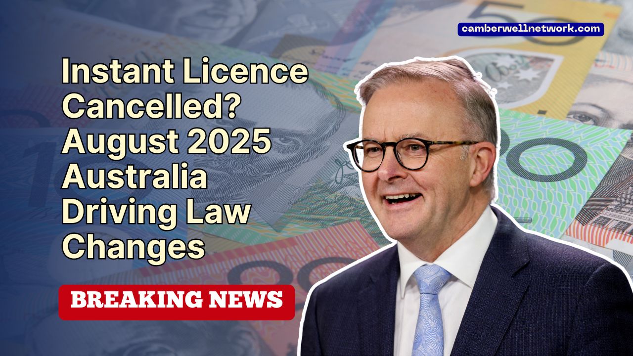 Instant Licence Cancelled? August 2025 Australia Driving Law Changes