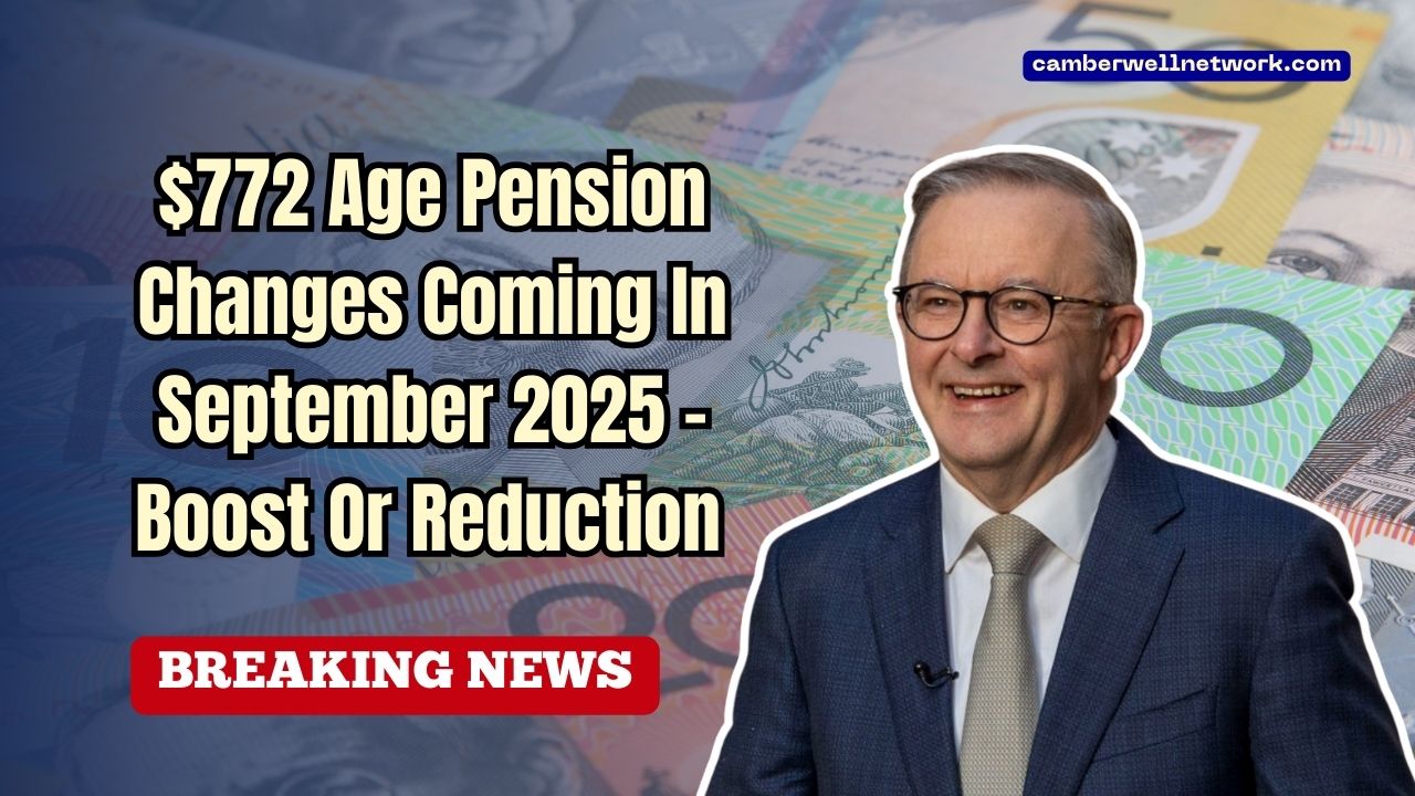 $772 Age Pension Changes Coming In September 2025 – Boost Or Reduction Explained